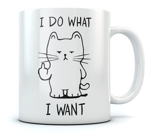 I Do What I Want Cat Funny Coffee Mug Birthday Gift For Him